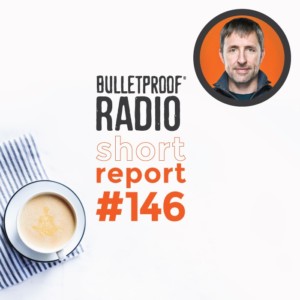 Bulletproof Radio Short Report: 14 Steps to Eating Bulletproof