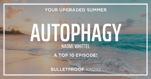 AUTOPHAGY: Set Your Cells in Motion: A Top 10 Episode with Naomi Whittel