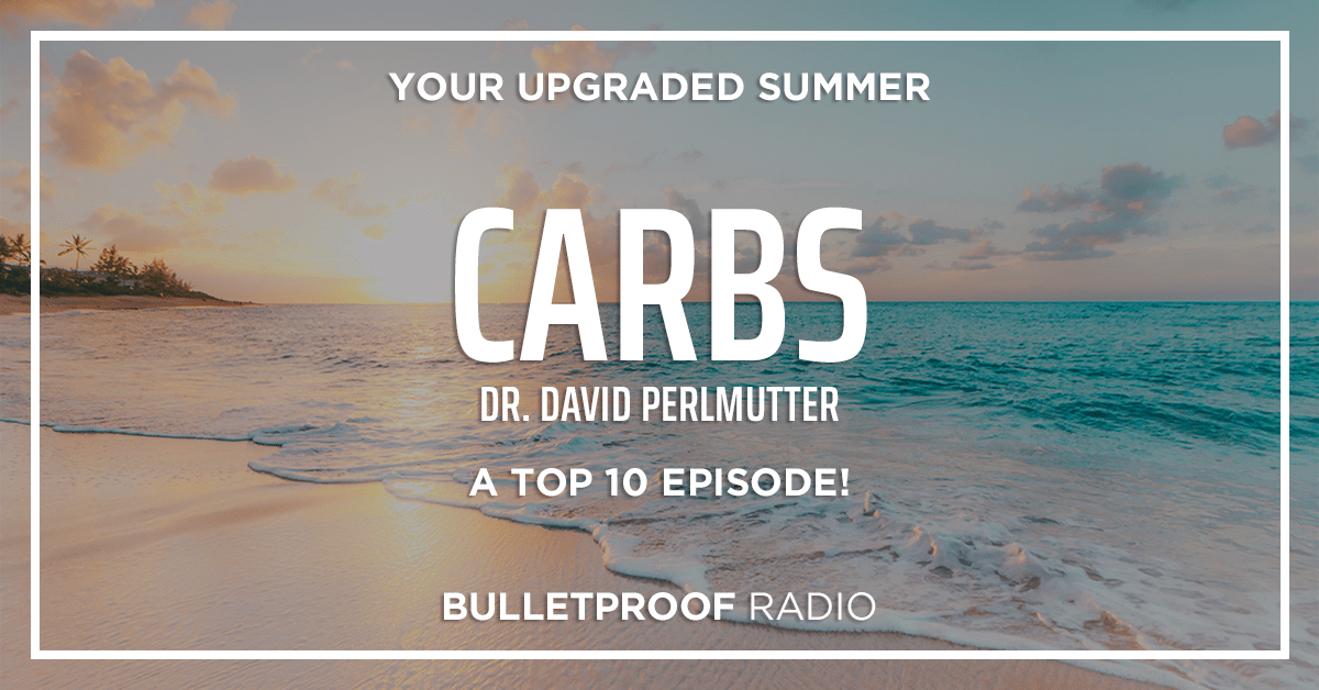 CARBS: Toxic or Necessary? A Top 10 Episode with Dr. David Perlmutter