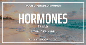HORMONES: How to Balance & Manage Yours – A Top 10 Episode with T.S. Wiley