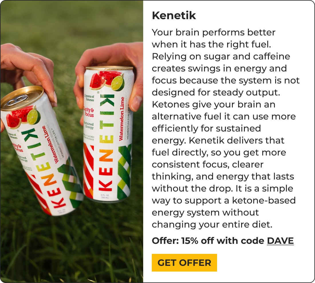 Two hands hold cans of Kenetik Watermelon Lime ketone drink—one of the top biohacking products for brain energy and focus. Text highlights ketone benefits and 15% off with code DAVE. A yellow Get Offer button sits at the bottom.