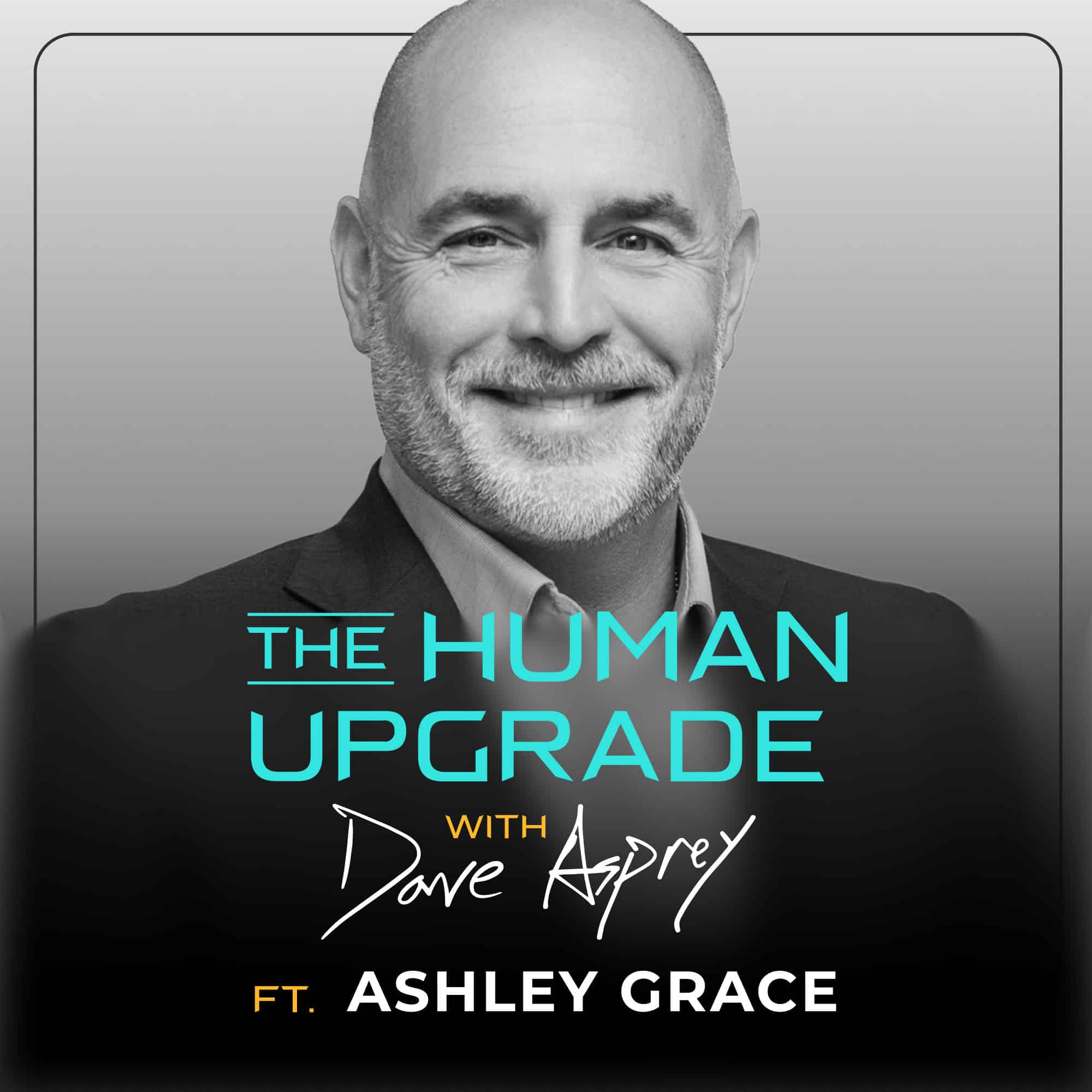 The Human Upgrade with Dave Asprey featuring Ashley Grace