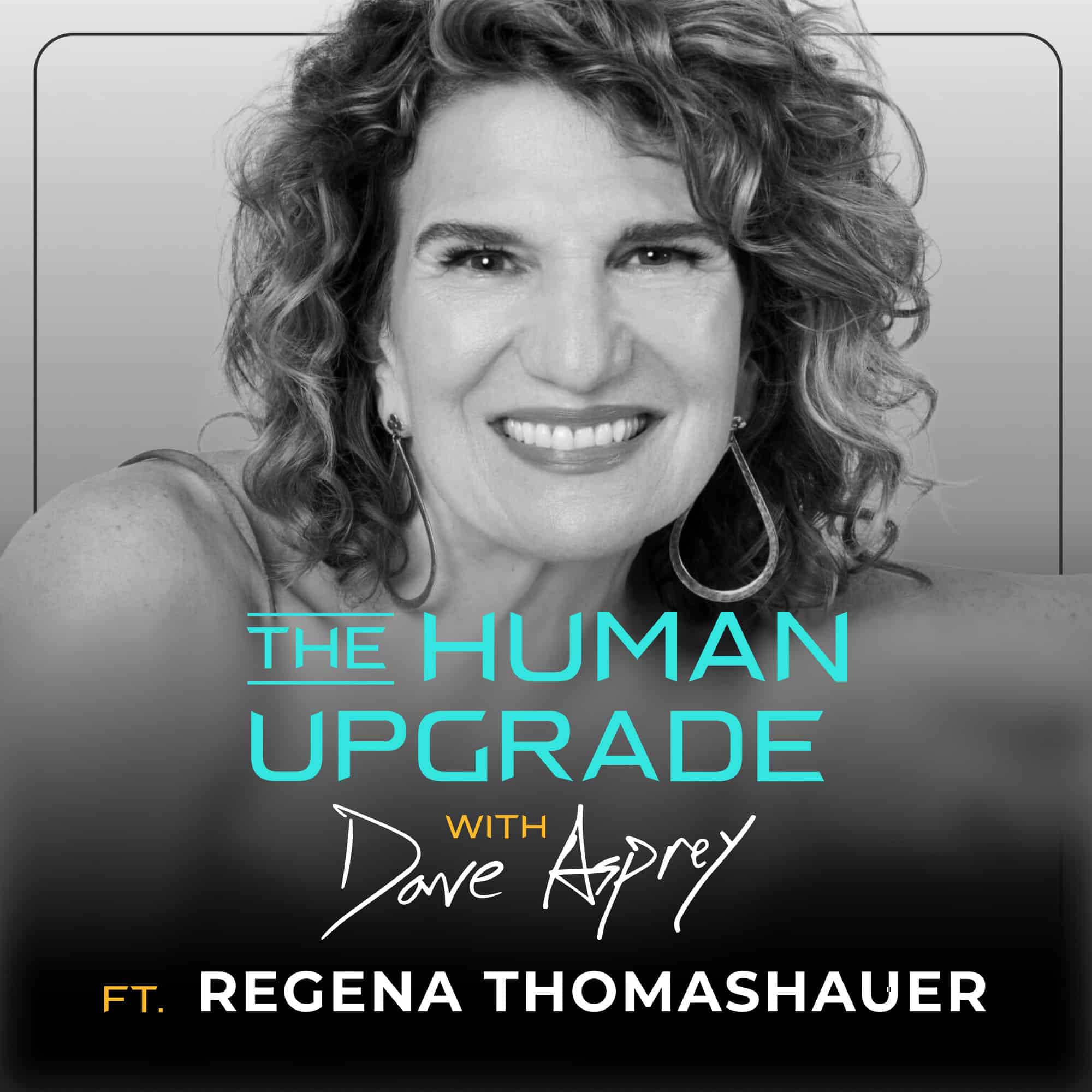 Smiling woman with curly hair above text: The Human Upgrade with Dave Asprey ft. Regena Thomashauer on a grayscale background.
