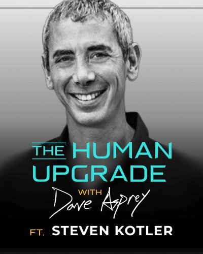 Podcast cover for The Human Upgrade with Dave Asprey, featuring guest Steven Kotler.