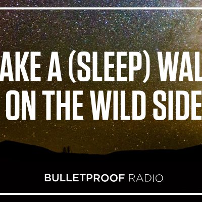 Take a sleep walk on the wild side